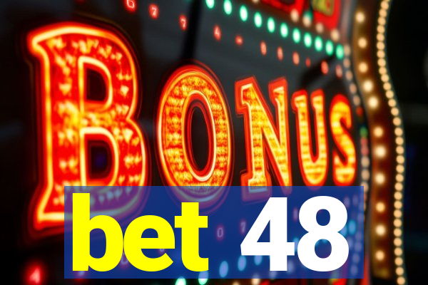 bet 48